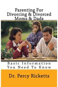 Parenting for Divorcing & Divorced Moms & Dads