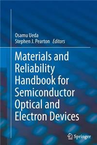 Materials and Reliability Handbook for Semiconductor Optical and Electron Devices