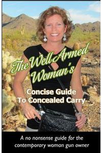 Well Armed Woman's Concise Guide To Concealed Carry