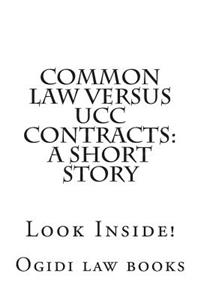Common Law Versus Ucc Contracts: A Short Story: Look Inside!