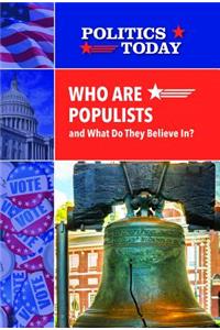 Who Are Populists and What Do They Believe In?