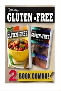 Pressure Cooker Recipes and Gluten-free Freezer Recipes: 2 Book Combo (Going Gluten-Free)