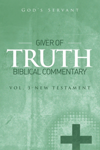 Giver of Truth Biblical Commentary-Vol 3