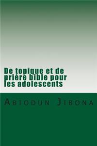 De topique et de prière bible pour les adolescents