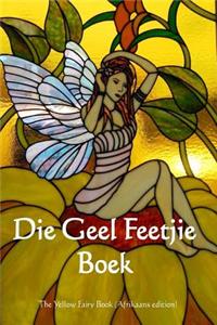 Die Geel Feetjie Boek: The Yellow Fairy Book (Afrikaans Edition)