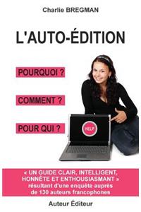 L'Auto-Édition Pourquoi Comment Pour Qui