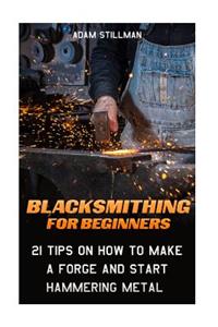 Blacksmithing For Beginners