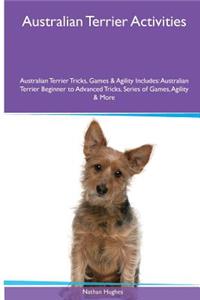 Australian Terrier Activities Australian Terrier Tricks, Games & Agility. Includes