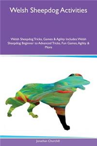 Welsh Sheepdog Activities Welsh Sheepdog Tricks, Games & Agility Includes: Welsh Sheepdog Beginner to Advanced Tricks, Fun Games, Agility & More