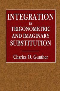 Integration by Trigonometric and Imaginary Substitution