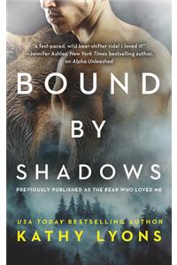 Bound by Shadows (Previously Published as the Bear Who Loved Me)