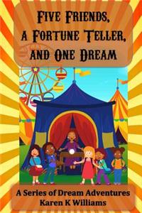 Five Friends A Fortune Teller and One Dream