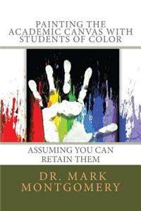 Painting the Academic Canvas with Students of Color
