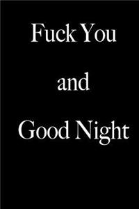 Fuck You and Good Night