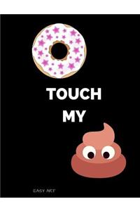 Do Not Touch My Shit!