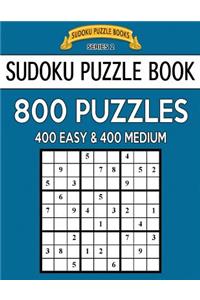 Sudoku Puzzle Book, 800 Puzzles, 400 EASY and 400 MEDIUM