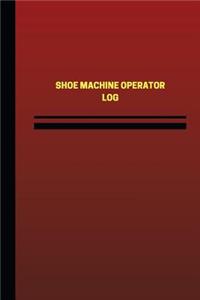 Shoe Machine Operator Log (Logbook, Journal - 124 pages, 6 x 9 inches)
