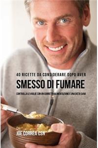 40 Ricette Da Considerare Dopo Aver Smesso Di Fumare
