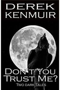 Don't You Trust Me? - Two Dark Tales