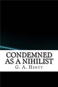 Condemned as a Nihilist