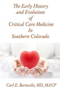 The Early History of Critical Care Medicine In Southern Colorado