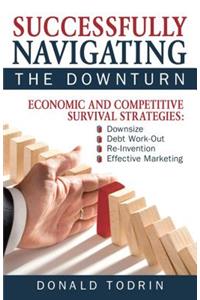 Successfully Navigating the Downturn