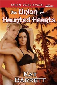 The Union of Haunted Hearts (Siren Publishing Allure)