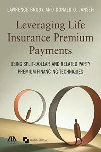 Leveraging Life Insurance Premium Payments