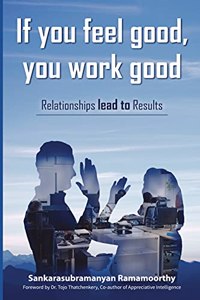 If you feel good, you work good - Relationships lead to Results