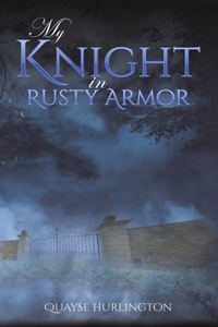 My Knight in Rusty Armor