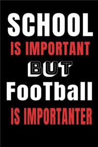 School is important but Football is importanter Notebook
