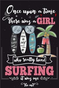 Once Upon A Time There Was A Girl Who Really Loved Surfing It was Me The End