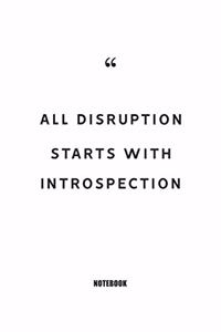 All Disruption starts with introspection Notebook