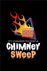 It's cheaper to keep a chimney sweep