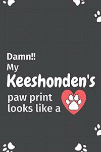 Damn!! my Keeshonden's paw print looks like a