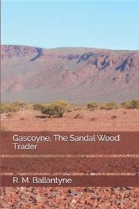 Gascoyne, The Sandal Wood Trader