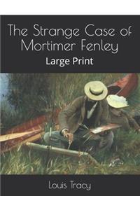 The Strange Case of Mortimer Fenley