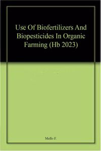 Use Of Biofertilizers And Biopesticides In Organic Farming (Hb 2023)