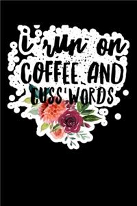 I Run On Coffe And Cuss Words