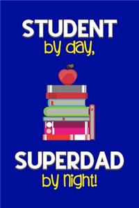 Student by day, Superdad by night!