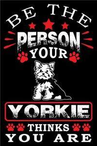 Be The Person Your Yorkie Thinks You Are