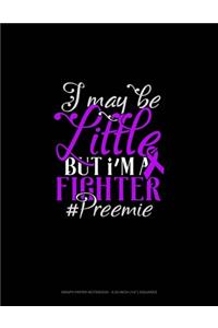 I May Be Little But I'm A Fighter #Preemie