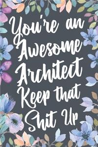 You're An Awesome Architect Keep That Shit Up