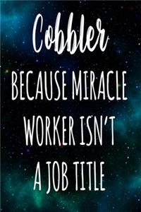 Cobbler Because Miracle Worker Isn't A Job Title