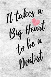 It Takes a Big Heart to be a Dentist