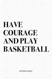 Have Courage And Play Basketball