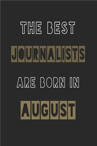 The Best journalists are born in August journal