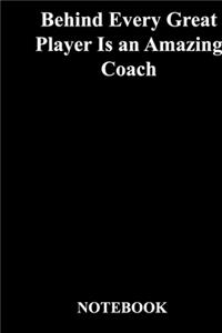 Behind Every Great Player Is an Amazing Coach
