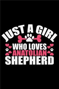 Just A Girl Who Loves Anatolian Shepherd