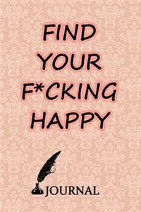 Find Your F*cking Happy Journal